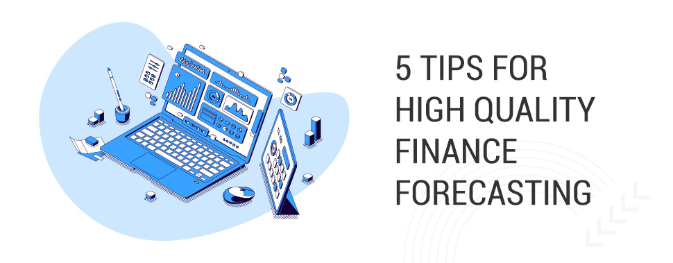 5 Tips for High Quality Finance Forecasting – STS Danışmanlık
